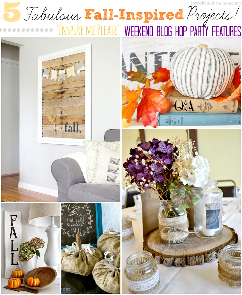 5 Fabulous Fall-Inspired Projects..."Inspire Me Please" Weekend Blog Hop Features at loveoffamilyandhome.net